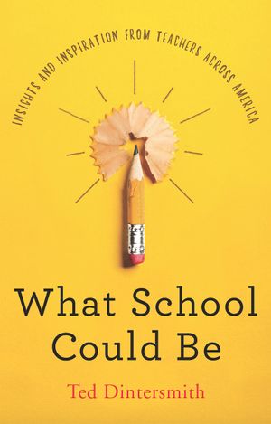 Ted Dintersmith What School Could Be