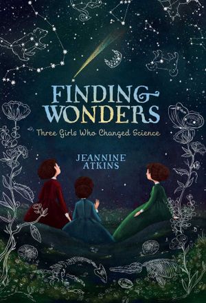 The book cover to "Finding Wonders" by Jeannine Atkins. Three young women are sitting outside at night and looking up at the stars.